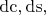 $\mathrm{dc},\mathrm{ds},$