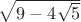 $\sqrt{9-4\sqrt{5}}$