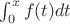 $\int _0^x f(t) dt$