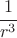 $ \cfrac{1}{r^3} $