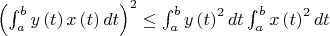 \left(\intop_{a}^{b}y\left(t\right)x\left(t\right)dt\right)^{2}\leq\intop_{a}^{b}y\left(t\right)^{2}dt\intop_{a}^{b}x\left(t\right)^{2}dt