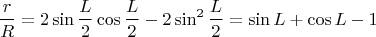$$
\frac{r}{R} = 2 \sin \frac{L}{2} \cos \frac{L}{2} - 2 \sin^2 \frac{L}{2} = \sin L + \cos L - 1
$$