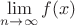 $ \lim\limits_{n \to \infty} f(x)$