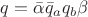 $q = \bar \alpha \bar q_a q_b \beta$