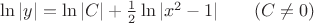 $\ln|y|=\ln|C|+\frac 12\ln|x^2-1|\qquad(C\neq 0)$
