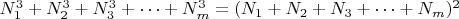 $N_1^3+N_2^3+N_3^3+&hellip;+N_m^3=(N_1+N_2+N_3+&hellip;+N_m)^2$