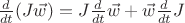 $\frac{d}{dt}(J\vec{w}) = J\frac{d}{dt}\vec{w} + \vec{w}\frac{d}{dt}J$