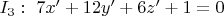 $I_3:\ 7x^\prime+12y^\prime+6z^\prime+1=0$
