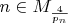$n\in M_{\frac{4}{p_n}}$