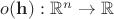 $o(\mathbf{h}): \mathbb{R}^n \to \mathbb{R}$