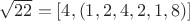 $\sqrt{22}=[4,(1,2,4,2,1,8)]$