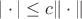 $|\cdot|\le c\|\cdot\|$