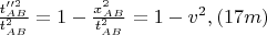 $\frac{t_{AB}''^2}{t_{AB}^2} = 1 - \frac{x_{AB}^2}{t_{AB}^2} = 1 - v^2, \eqno{(17m)}$