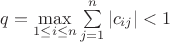 $q=\max\limits_{1\leq i\leq n}\sum\limits_{j=1}^{n}\left | c_{ij}\right | < 1$