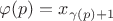 $\varphi(p) = x_{\gamma(p)+1}$ $\varphi(p) = x_{\gamma(p)+1}$