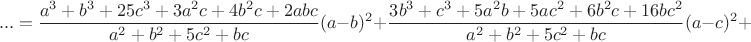 $$...=\frac{a^3+b^3+25c^3+3a^2c+4b^2c+2abc}{a^2+b^2+5c^2+bc}(a-b)^2+\frac{3b^3+c^3+5a^2b+5ac^2+6b^2c+16bc^2}{a^2+b^2+5c^2+bc}(a-c)^2+$$