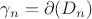 $\gamma_n = \partial (D_n)$