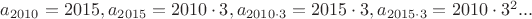 $a_{2010}=2015, a_{2015}=2010\cdot3, a_{2010\cdot3}=2015\cdot3, a_{2015\cdot3}=2010\cdot{3^2}...$