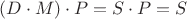$(D \cdot M) \cdot P=S \cdot P=S$