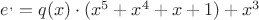 $e^{,}=q(x)\cdot (x^5+x^4+x+1)+x^3$