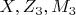 $ X, Z_3, M_3 $