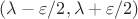 $(\lambda-\varepsilon/2,\lambda+\varepsilon/2)$