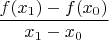 $\dfrac{f(x_1)-f(x_0)}{x_1-x_0}$
