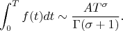 $$\int_0^Tf(t)dt \sim \frac{AT^{\sigma}}{\Gamma (\sigma + 1)}.$$