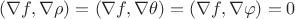 $(\nabla f, \nabla\rho)=(\nabla f, \nabla\theta)=(\nabla f, \nabla\varphi)=0$