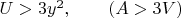 $U>3y^2, \qquad (A>3V)$