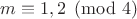 $m\equiv1,2\pmod4$