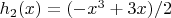 $h_2(x)=(-x^3+3x)/2$