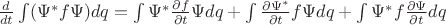 $\frac{d}{dt}\int(\Psi^*f\Psi)dq=\int\Psi^*\frac{\partial f}{\partial t}\Psi dq +
\int\frac{\partial \Psi^*}{\partial t}f\Psi dq + \int\Psi^*f\frac{\partial \Psi}{\partial t}dq$