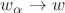 $w_\alpha \rightarrow w$