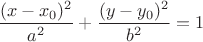 $\dfrac{(x-x_0)^2}{a^2}+\dfrac{(y-y_0)^2}{b^2}=1$