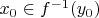 $x_0 \in f^{-1}(y_0)$
