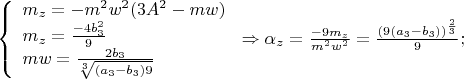 $\left\{
\begin{array}{lcl}
 m_z=-m^2w^2(3A^2-mw) \\
 m_z=\frac{-4b_3^2}{9}\\
 mw=\frac{2b_3}{\sqrt[3]{(a_3-b_3)9}}
\end{array}
\right.\Rightarrow \alpha_z=\frac{-9m_z}{m^2w^2}=\frac{(9(a_3-b_3))^{\frac{2}{3}}}{9};$