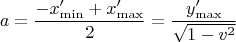 $$a=\frac {- x_{\min}'+ x_{\max}'} 2= \frac{ y_{\max}'}{\sqrt{1-v^2}}$$
