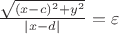 $\frac{\sqrt{(x-c)^2+y^2}}{|x-d|}=\varepsilon$