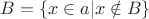 $B=\{x\in a| x\notin B\}$