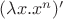 $(\lambda x.x^n)'$