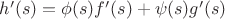 $h'(s)=\phi (s) f'(s)+\psi (s) g'(s)$