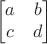 $$\begin{bmatrix}
a&  b \\
c&  d \\
\end{bmatrix}$$
