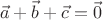 $$\vec a +\vec b+\vec c=\vec 0$$