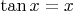 $\tan x=x$