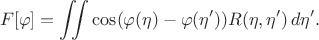 $$ F[\varphi] = \iint  \cos (\varphi(\eta) -\varphi(\eta')) R(\eta,\eta')\,d\etad\eta'.$$