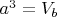 $a^3=V_{b}$