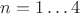 $n=1\ldots4$