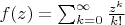 $f(z)=\sum_{k=0}^\infty\frac{z^k}{k!}$