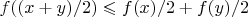 $f((x+y)/2)\leqslant f(x)/2+f(y)/2$